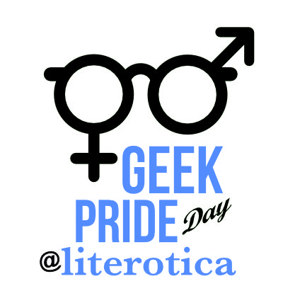 In recognition of Geek Pride Day, Literotica.com is proud to call on all wi...